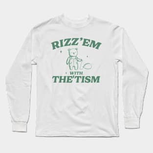 Rizz Em With The Tism Shirt, Retro Unisex Adult T Shirt, Funny Bear Meme Long Sleeve T-Shirt